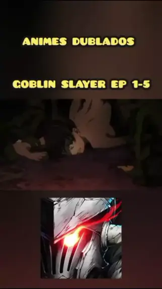 GOBLIN SLAYER DUBLADO! - Goblin Slayer ep 1 dublado data 