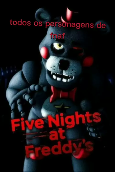 Todos os personagens de five nights at Freddy,s 