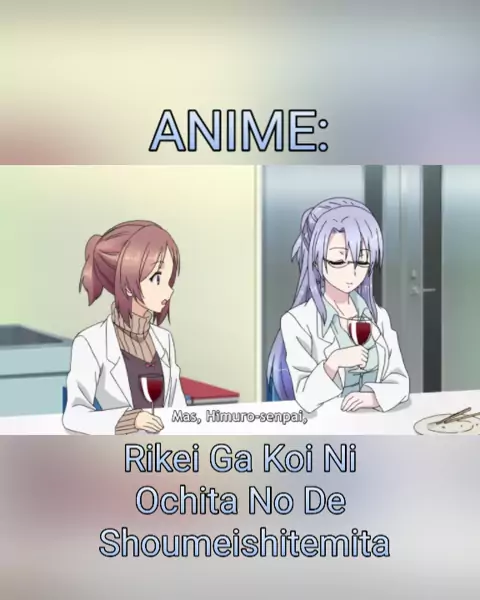 anime: RIKEI GA KOI NI OCHITA NO DE SHOUMEI SHITEMITA #animeedit