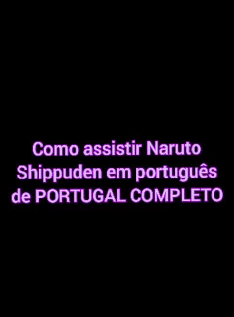 como assistir naruto shippuden em portugues de portugal