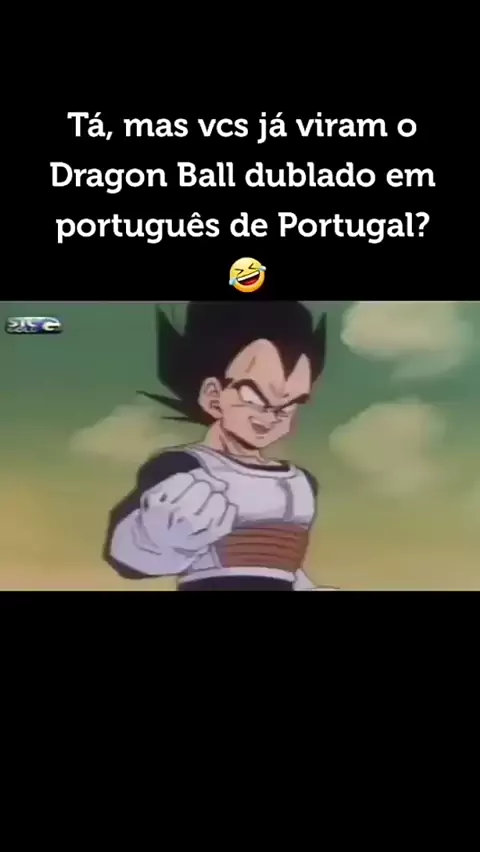 A DUBLAGEM DE PORTUGAL EM DRAGON BALL Z É MUITO BOA 😂#meme #DBZ #dubl