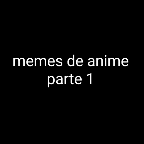 Melhores memes de animes #1!