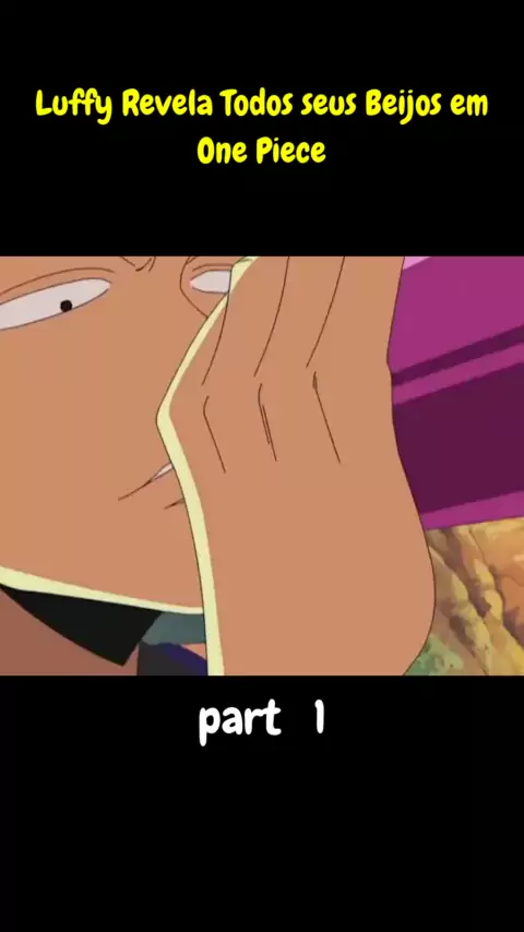 Luffy Revela seu Primeiro Beijo no Anime! Todos os Beijos! - One Piece 