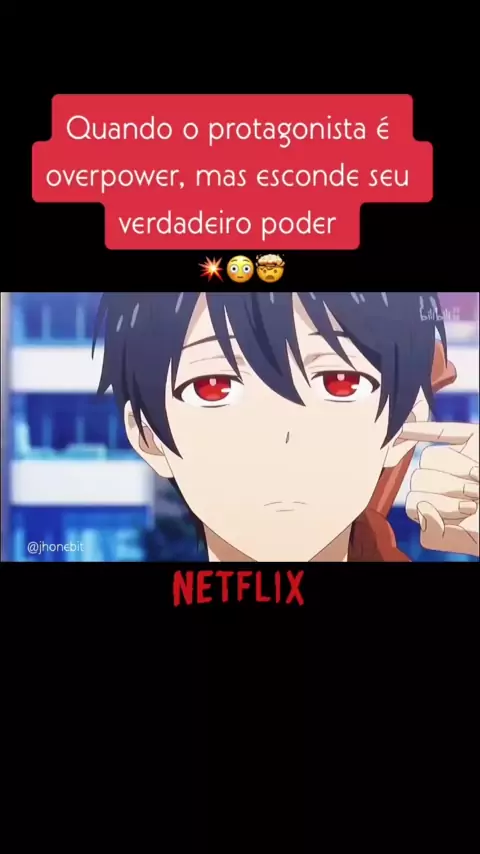 animes onde o protagonista e overpower mais tem o poder selado