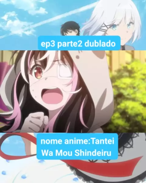 TANTEI WA MOU, SHINDEIRU VAI SER DUBLADO?! - Tantei wa mou