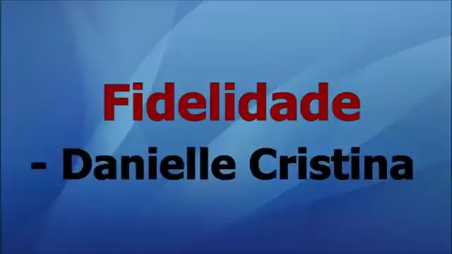 Danielle Cristina - Fidelidade ( letra ) 