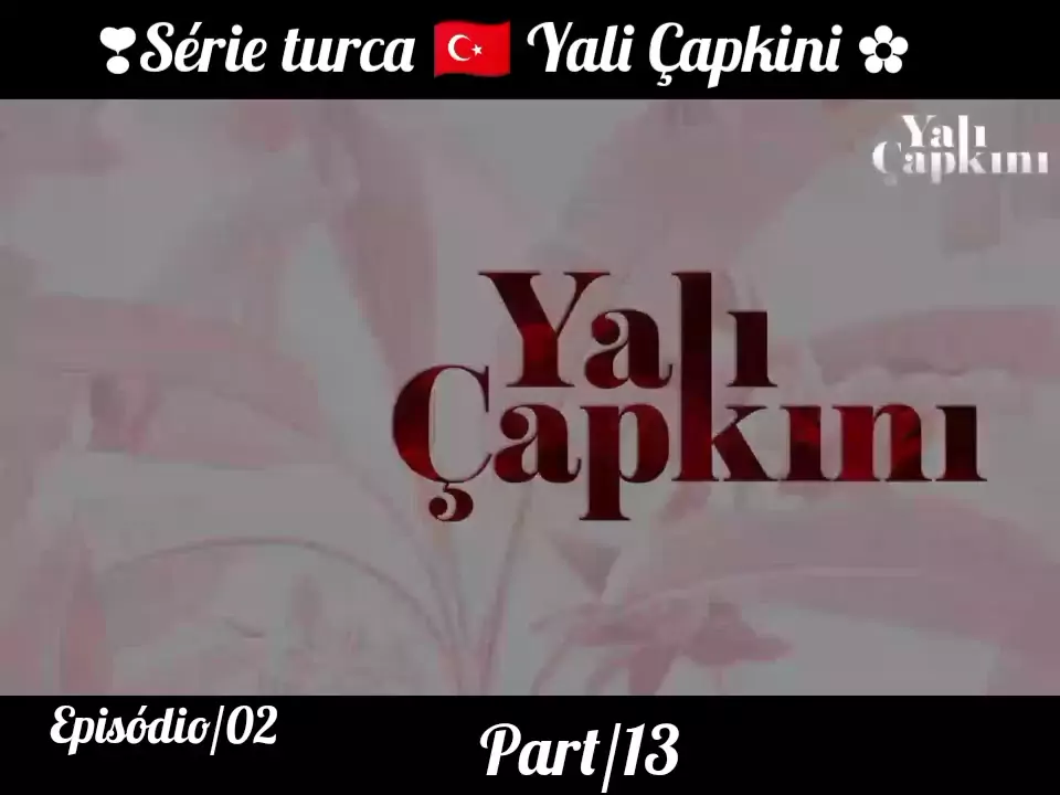 Já se encontra o episódio 13 legendado de #YaliÇapkini disponível no