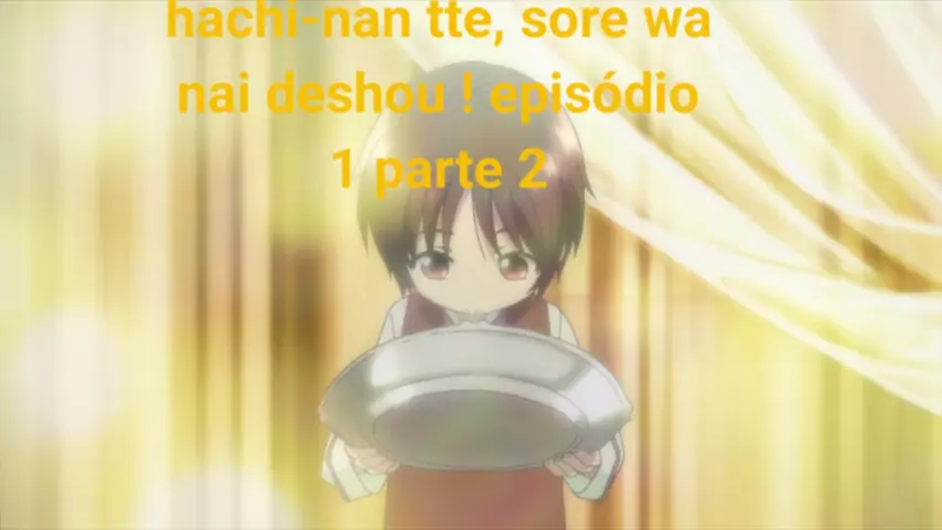 Hachi-nan tte, Sore wa Nai deshou! #anime #hachinanttesorewanaideshou#
