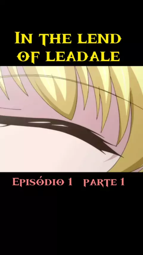 In the Land of Leadale - Episódio 1 (Dublado) 