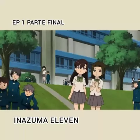 Inazuma Eleven, todos os ep, legendado e dublado