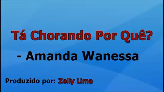 Amanda Wanessa - Tá Chorando Por Quê