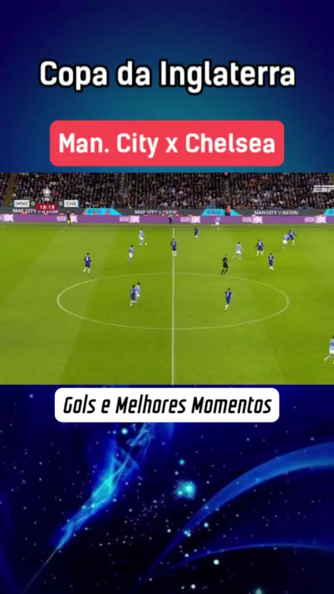 Manchester City 4 x 0 Chelsea  Copa da Inglaterra: melhores momentos