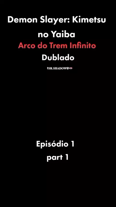 primeiro episódio de kimetsu no yaiba dublado trem do infinito