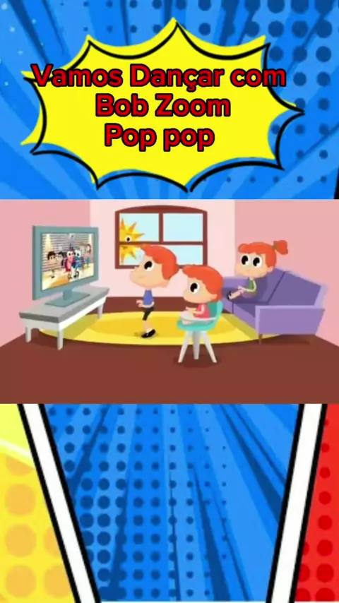 Pop Pop - Bob Zoom - Coreografia