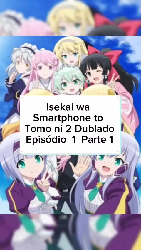Isekai wa Smartphone to Tomo ni. 2 #anime #isekaiwasmartphonetotomoni