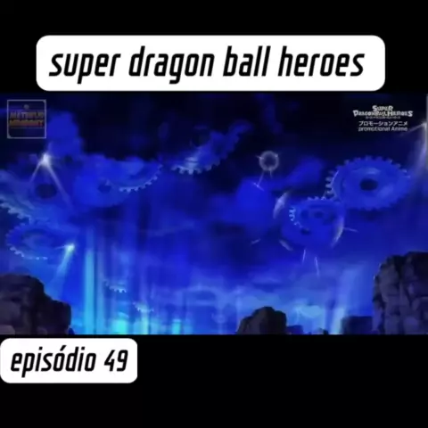 SUPER DRAGON BALL HEROES EPISÓDIO 49/DUBLADO PT BR