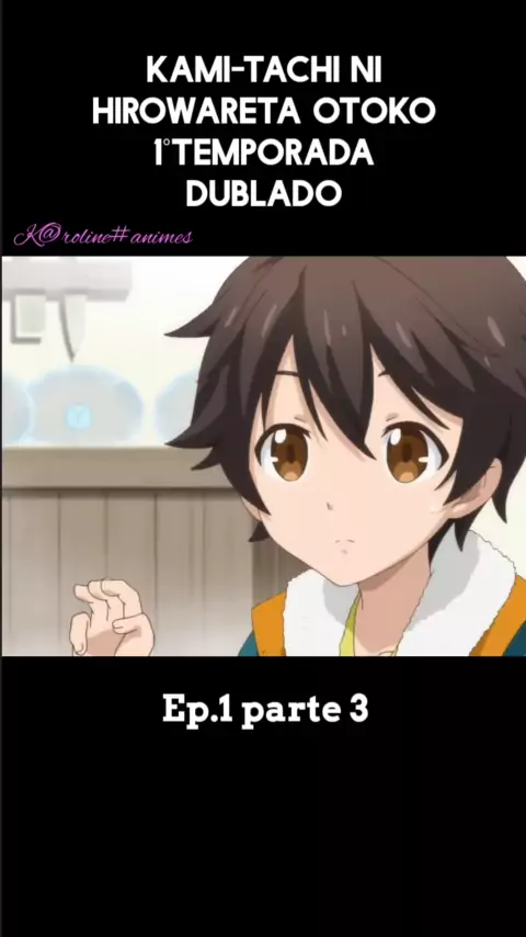 Kamitachi ni Hirowareta Otoko - Episódio 1 - Animes Online
