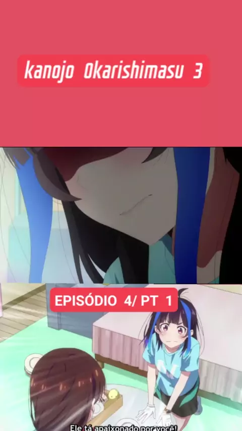 Kanojo Okarishimasu 3 Temporada episódio 1 parte 3 