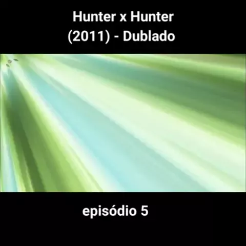 HUNTER X HUNTER (2011) (DUBLADO) - EPISÓDIO 1