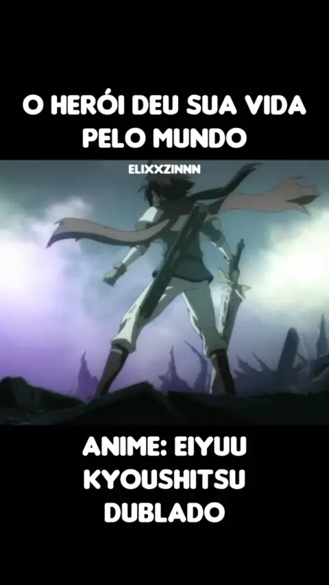 Anime #eiyuukyoushitsu #animedublado