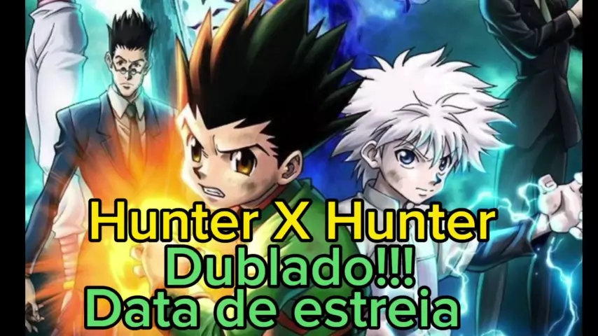 Hunter x Hunter' de 2011 deve estrear dublado em outubro na