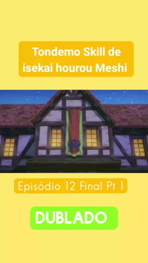 Tondemo Skill de Isekai Hourou Meshi episódio 08 a 12 Final