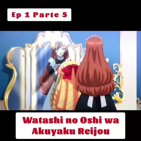 watashi no oshi wa akuyaku reijou ep 2 parte 1