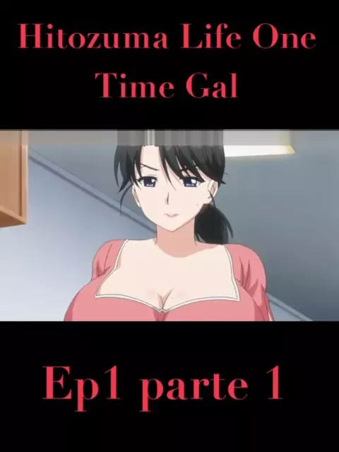 hitozuma life one time gal episode 1 | Discover